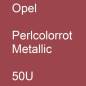 Preview: Opel, Perlcolorrot Metallic, 50U.